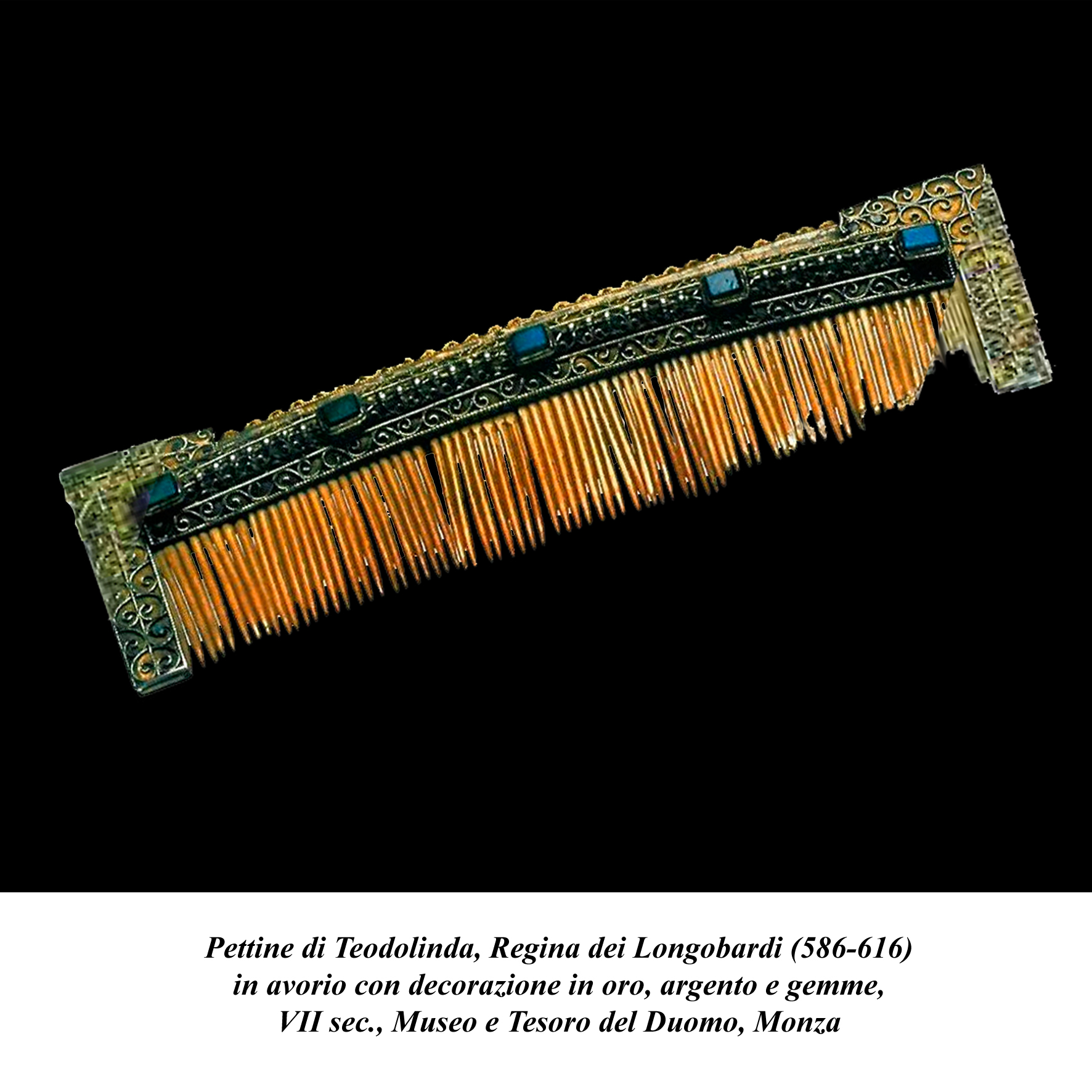 Pettine di Teodolinda, Regina dei Longobardi (586-616) Pettine di Teodolinda, Regina dei Longobardi (586-616)