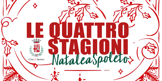 <!--:it-->LE QUATTRO STAGIONI: NATALE A SPOLETO<!--:--><!--:en-->THE FOUR SEASONS: CHRISTMAS IN SPOLETO<!--:--> @ Spoleto