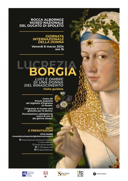 <!--:it-->GIORNATA INTERNAZIONALE DELLA DONNA | Lucrezia Borgia - Luci e ombre di una donna del Rinascimento - visita guidata<!--:--> @ Rocca Albornoziana e Museo Nazionale del Ducato di Spoleto